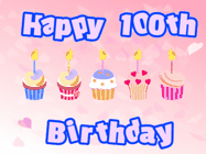 Happy Birthday Age 100 GIF, 100th Birthday GIF: Pink animated birthday gif with 5 cupcakes and candles and animated text you can customize with name.