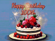 Happy Birthday Age 100 GIF, 100th Birthday GIF: Animated GIF of a birthday cake covered in berries with 2 sparklers and a candle, reads Happy Birthday Name. Customize it.