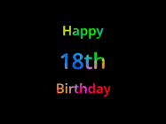 Happy Birthday Age 18 GIF, 18th Birthday GIF: Happy birthday gif with animated rainbow lettering on a black background with hearts float up past them.