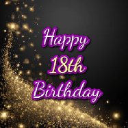 Happy Birthday Age 18 GIF, 18th Birthday GIF: A beautiful Animated Happy Birthday GIF full of glitter and fireworks. It reads Happy Birthday Name and can be customized.