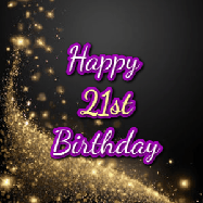 Happy Birthday Age 21 GIF, 21st Birthday GIF: A beautiful Animated Happy Birthday GIF full of glitter and fireworks. It reads Happy Birthday Name and can be customized.