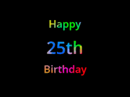 Happy Birthday Age 25 GIF, 25th Birthday GIF: Happy birthday gif with animated rainbow lettering on a black background with hearts float up past them.
