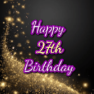 Happy Birthday Age 27 GIF, 27th Birthday GIF: A beautiful Animated Happy Birthday GIF full of glitter and fireworks. It reads Happy Birthday Name and can be customized.