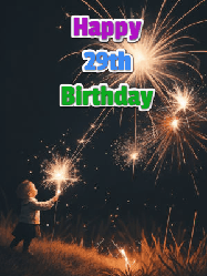 Happy Birthday Age 29 GIF, 29th Birthday GIF: A little girl launching birthday sparklers at night with Happy Birthday Name text you can personalize. 