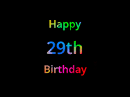 Happy Birthday Age 29 GIF, 29th Birthday GIF: Happy birthday gif with animated rainbow lettering on a black background with hearts float up past them.