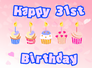 Happy Birthday Age 31 GIF, 31st Birthday GIF: Pink animated birthday gif with 5 cupcakes and candles and animated text you can customize with name.