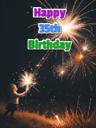 Happy Birthday Age 35 GIF, 35th Birthday GIF: A little girl launching birthday sparklers at night with Happy Birthday Name text you can personalize. 