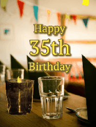 Happy Birthday Age 35 GIF, 35th Birthday GIF: Fancy birthday gif of a bar with a flickering candle, falling confetti, and peronalized text.