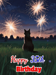 Happy Birthday Age 35 GIF, 35th Birthday GIF: An animated gif at night showing the backside of a sitting cat who watches sparkle and fireworks over a meadow. Customize name and happy birthday.