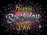 Happy Birthday Age 39 GIF, 39th Birthday GIF