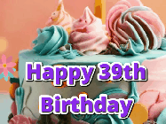 Happy Birthday Age 39 GIF, 39th Birthday GIF