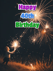 Happy Birthday Age 40 GIF, 40th Birthday GIF: A little girl launching birthday sparklers at night with Happy Birthday Name text you can personalize. 