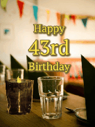 Happy Birthday Age 43 GIF, 43rd Birthday GIF: Fancy birthday gif of a bar with a flickering candle, falling confetti, and peronalized text.