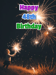 Happy Birthday Age 48 GIF, 48th Birthday GIF: A little girl launching birthday sparklers at night with Happy Birthday Name text you can personalize. 