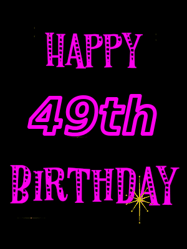 Happy Birthday Age 49 GIF, 49th Birthday GIF: Retro happy birthday GIF with 2 lines of text you can customize on a black background with animated twinkles.