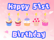 Happy Birthday Age 51 GIF, 51st Birthday GIF: Pink animated birthday gif with 5 cupcakes and candles and animated text you can customize with name.