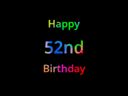 Happy Birthday Age 52 GIF, 52nd Birthday GIF: Happy birthday gif with animated rainbow lettering on a black background with hearts float up past them.