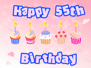 Happy Birthday Age 55 GIF, 55th Birthday GIF: Pink animated birthday gif with 5 cupcakes and candles and animated text you can customize with name.
