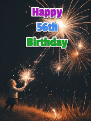 Happy Birthday Age 56 GIF, 56th Birthday GIF: A little girl launching birthday sparklers at night with Happy Birthday Name text you can personalize. 