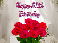 Happy Birthday Age 56 GIF, 56th Birthday GIF: Beautiful Happy Birtday GIF with a roses and pink hearts coming and going with text reading Happy Birthday Customize because you can customize it