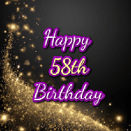 Happy Birthday Age 58 GIF, 58th Birthday GIF: A beautiful Animated Happy Birthday GIF full of glitter and fireworks. It reads Happy Birthday Name and can be customized.