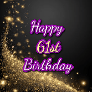 Happy Birthday Age 61 GIF, 61st Birthday GIF: A beautiful Animated Happy Birthday GIF full of glitter and fireworks. It reads Happy Birthday Name and can be customized.