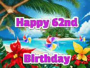 Happy Birthday Age 62 GIF, 62nd Birthday GIF: A tropical Happy Birthday GIF showing a beach, island, and 3 spinning pinwheels with glitter above 3 lines of text to customize.
