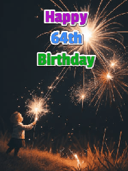 Happy Birthday Age 64 GIF, 64th Birthday GIF: A little girl launching birthday sparklers at night with Happy Birthday Name text you can personalize. 