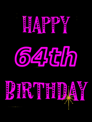 Happy Birthday Age 64 GIF, 64th Birthday GIF: Retro happy birthday GIF with 2 lines of text you can customize on a black background with animated twinkles.