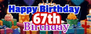 Happy Birthday Age 67 GIF, 67th Birthday GIF