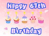 Happy Birthday Age 67 GIF, 67th Birthday GIF: Pink animated birthday gif with 5 cupcakes and candles and animated text you can customize with name.