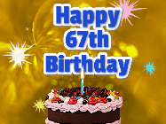 Happy Birthday Age 67 GIF, 67th Birthday GIF: A glitter and sparkle happy birthday gif with swelling sparkles, a birthday cake, and 3 lines of text to customize