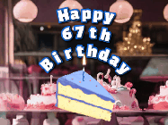 Happy Birthday Age 67 GIF, 67th Birthday GIF: A cake shop background with a slice of cake and animated candle reading Happy Birthday Customize.