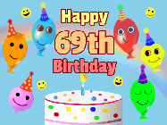 Happy Birthday Age 69 GIF, 69th Birthday GIF: Look at these cute balloons! Floating above a birthday cake. Animated happy faces too. Happy Birthday GIF. Customize. 