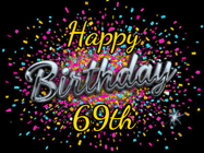 Happy Birthday Age 69 GIF, 69th Birthday GIF