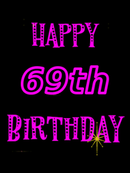Happy Birthday Age 69 GIF, 69th Birthday GIF: Retro happy birthday GIF with 2 lines of text you can customize on a black background with animated twinkles.