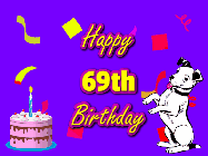 Happy Birthday Age 69 GIF, 69th Birthday GIF: Silly happy birthday gif with a cute dog in a corner and rainbow animation confetti. Birthday cake in order with candle.