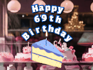 Happy Birthday Age 69 GIF, 69th Birthday GIF: A cake shop background with a slice of cake and animated candle reading Happy Birthday Customize.