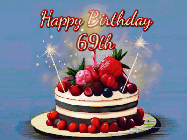 Happy Birthday Age 69 GIF, 69th Birthday GIF: Animated GIF of a birthday cake covered in berries with 2 sparklers and a candle, reads Happy Birthday Name. Customize it.