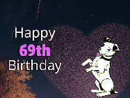 Happy Birthday Age 69 GIF, 69th Birthday GIF: Happy Birthday GIF at night with a cute drawn dog, floating balloons, and a shooting star in front of a heart shaped star formation.