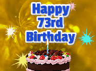 Happy Birthday Age 73 GIF, 73rd Birthday GIF: A glitter and sparkle happy birthday gif with swelling sparkles, a birthday cake, and 3 lines of text to customize