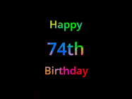 Happy Birthday Age 74 GIF, 74th Birthday GIF: Happy birthday gif with animated rainbow lettering on a black background with hearts float up past them.