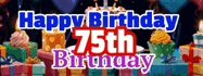 Happy Birthday Age 75 GIF, 75th Birthday GIF