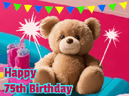 Happy Birthday Age 75 GIF, 75th Birthday GIF: A cute birthday teddy bear animated birthday gif with the bear holding sparklers and text to customize.