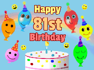 Happy Birthday Age 81 GIF, 81st Birthday GIF: Look at these cute balloons! Floating above a birthday cake. Animated happy faces too. Happy Birthday GIF. Customize. 