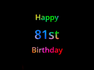 Happy Birthday Age 81 GIF, 81st Birthday GIF: Happy birthday gif with animated rainbow lettering on a black background with hearts float up past them.