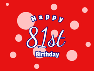 Happy Birthday Age 81 GIF, 81st Birthday GIF