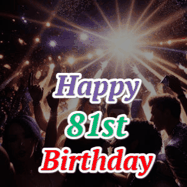 Happy Birthday Age 81 GIF, 81st Birthday GIF