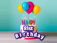 Happy Birthday Age 81 GIF, 81st Birthday GIF: A beautiful birthday cake gif with candles, balloons and falling confetti stars. Personalize the name.