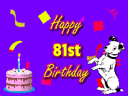 Happy Birthday Age 81 GIF, 81st Birthday GIF: Silly happy birthday gif with a cute dog in a corner and rainbow animation confetti. Birthday cake in order with candle.